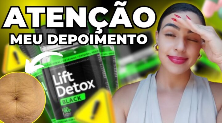 LIFT DETOX BLACK FUNCIONA – ✅APROVADO✅ LIFT DETOX BLACK EMAGRECE – LIFT DETOX BLACK É BOM