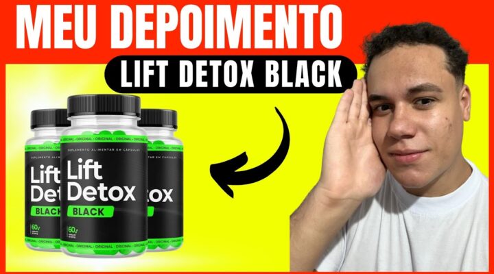 LIFT DETOX BLACK (🚨ALERTA) LIFT DETOX BLACK FUNCIONA？ LIFT DETOX BLACK É BOM?