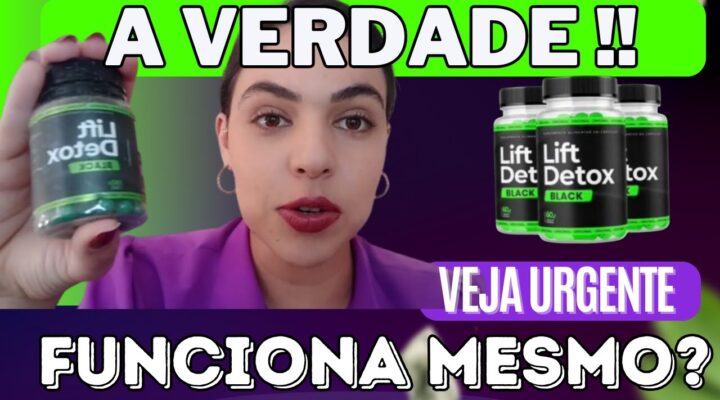 LIFT DETOX BLACK FUNCIONA? ( EU USO) LIFT DETOX BLACK ORIGINAL – LIFT DETOX BLACK EMAGRECE MESMO?