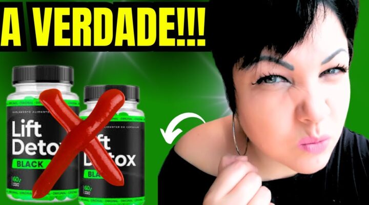 lift detox black FUNCIONA MESMO?  LIFT DETOX BLACK É BOM?  lift detox black VALE A PENA?   ORIGINAL?